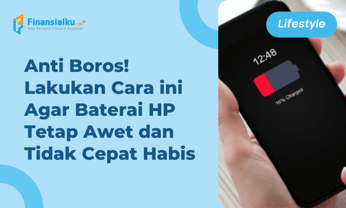 Baterai HP Cepat Habis? Coba 7 Tips Ini