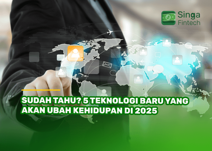 Sudah Tahu? 5 Teknologi Baru yang Akan Ubah Kehidupan di 2025 - Singa Tech Hack Gadget Tahun 2025 Paling Berguna